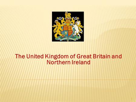 The United Kingdom of Great Britain and Northern Ireland 1.