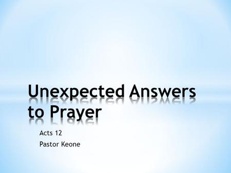 Acts 12 Pastor Keone. Acts 12:1-5 1 It was about this time that King Herod arrested some who belonged to the church, intending to persecute them. 2 He.