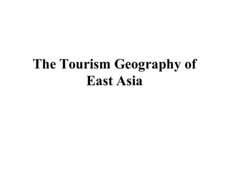 The Tourism Geography of East Asia