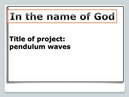 Title of project: pendulum waves. Pendulums Waves Pendulums Waves.