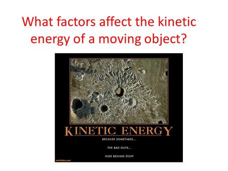 What factors affect the kinetic energy of a moving object?