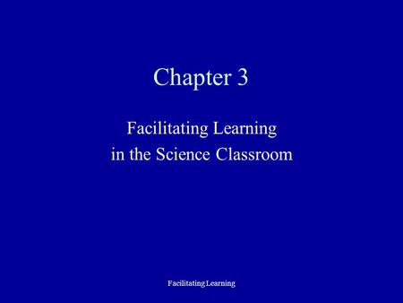 Facilitating Learning in the Science Classroom