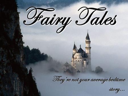 Fairy Tales They’re not your average bedtime story…