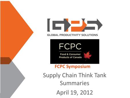 FCPC Symposium Supply Chain Think Tank Summaries April 19, 2012.