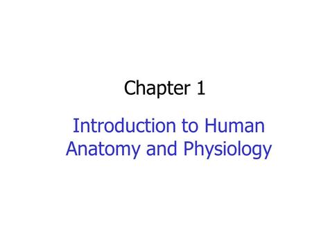 Introduction to Human Anatomy and Physiology