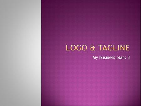 My business plan: 3.  A logo is a name, symbol, or trademark designed for easy recognition.  Can be made up of text only, or a combination of text and.