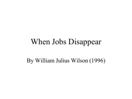 When Jobs Disappear By William Julius Wilson (1996)