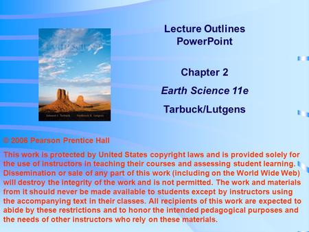 © 2006 Pearson Prentice Hall This work is protected by United States copyright laws and is provided solely for the use of instructors in teaching their.