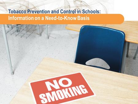 Tobacco Prevention and Control in Schools: Information on a Need-to-Know Basis.