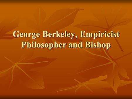 George Berkeley, Empiricist Philosopher and Bishop.