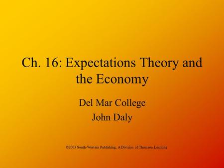 Ch. 16: Expectations Theory and the Economy