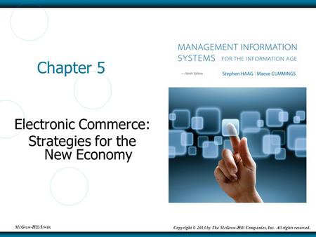 McGraw-Hill/Irwin Copyright © 2013 by The McGraw-Hill Companies, Inc. All rights reserved. Chapter 5 Electronic Commerce: Strategies for the New Economy.