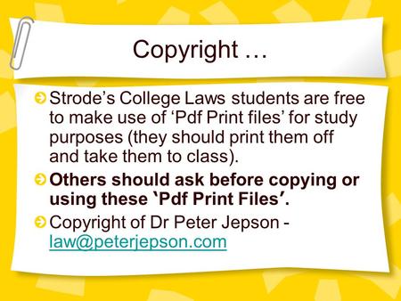 Copyright … Strode’s College Laws students are free to make use of ‘Pdf Print files’ for study purposes (they should print them off and take them to class).