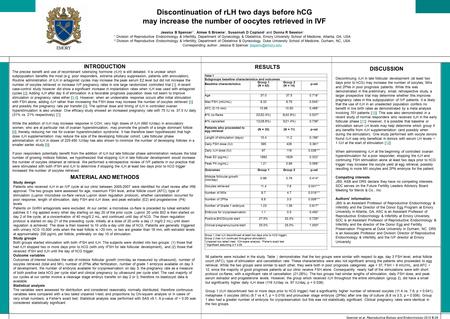 Discontinuation of rLH two days before hCG may increase the number of oocytes retrieved in IVF Jessica B Spencer 1*, Aimee S Browne 1, Susannah D Copland.