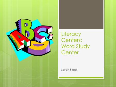 Literacy Centers: Word Study Center Sarah Fleck. What the research says  The Florida Center for Reading Research defines differentiated instruction as.