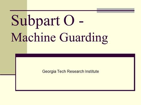 Subpart O - Machine Guarding