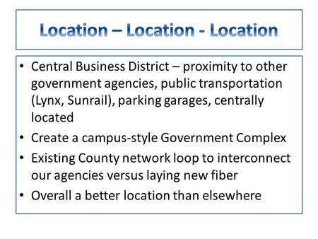 Central Business District – proximity to other government agencies, public transportation (Lynx, Sunrail), parking garages, centrally located Create a.