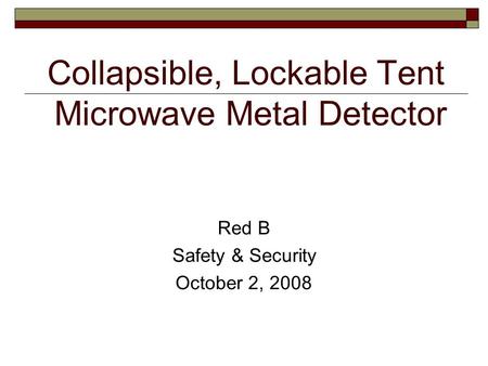 Collapsible, Lockable Tent Microwave Metal Detector Red B Safety & Security October 2, 2008.