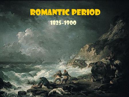 Romantic Period 1825-1900. The word “romantic” in the Romantic Period does not refer necessarily to love, but more to heroism, adventure, and mystery.