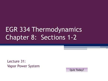 EGR 334 Thermodynamics Chapter 8: Sections 1-2