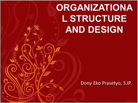 ORGANIZATIONAL STRUCTURE AND DESIGN