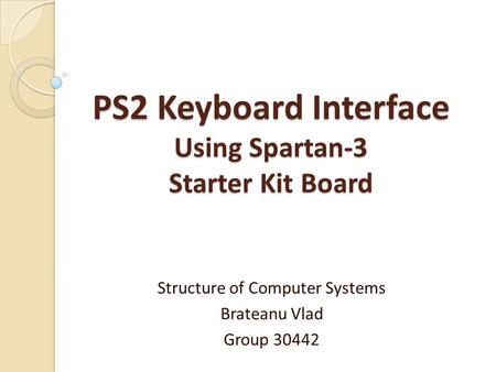 PS2 Keyboard Interface Using Spartan-3 Starter Kit Board