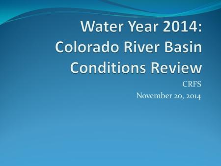 CRFS November 20, 2014. CBRFC Model Soil Moisture November 1, 2013 SEP-DEC PRECIPITATION.