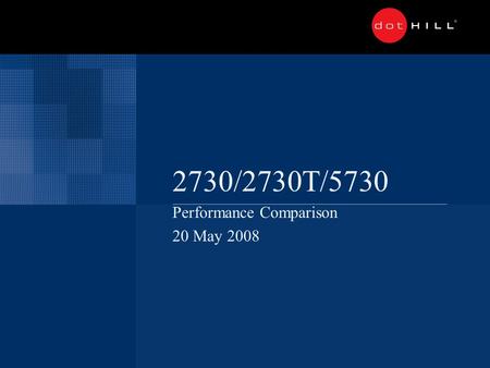 2730/2730T/5730 Performance Comparison 20 May 2008.