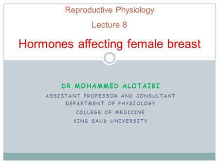 Reproductive Physiology Lecture 8 Hormones affecting female breast