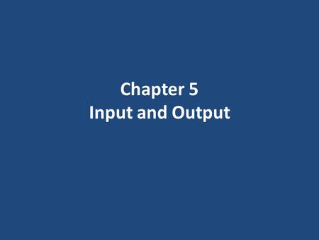 Chapter 5 Input and Output