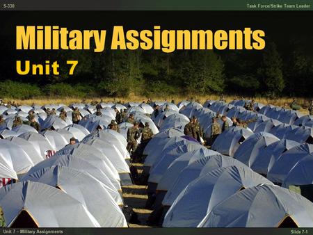 Slide 7-1 Task Force/Strike Team LeaderS-330 Unit 7 – Military Assignments.