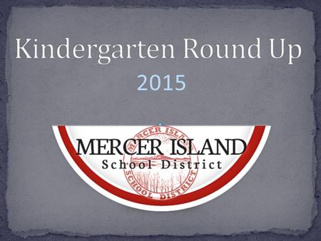 2015. Overview of the evening What is the purpose of kindergarten? Who are the district staff members ready to support my child and family? What do the.