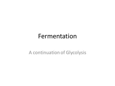 A continuation of Glycolysis