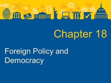 Chapter 18 Foreign Policy and Democracy.