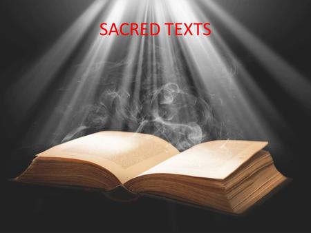 SACRED TEXTS. The Role of Sacred Text WALT: understand about the way different books are treated and what this shows about the believer's view of them.