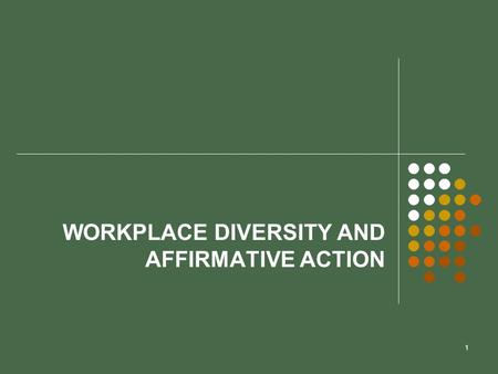 WORKPLACE DIVERSITY AND AFFIRMATIVE ACTION