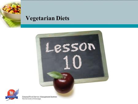 National Food Service Management Institute The University of Mississippi Vegetarian Diets.