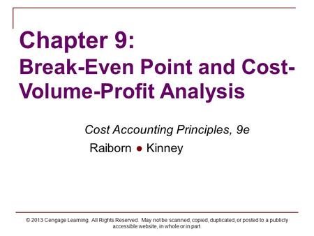 © 2013 Cengage Learning. All Rights Reserved. May not be scanned, copied, duplicated, or posted to a publicly accessible website, in whole or in part.