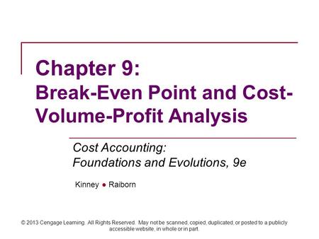 Kinney ● Raiborn Cost Accounting: Foundations and Evolutions, 9e © 2013 Cengage Learning. All Rights Reserved. May not be scanned, copied, duplicated,