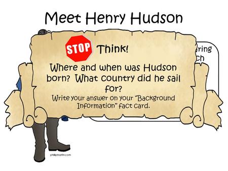 Hey, there! You’ve been hearing about all these great French explorers, but guess what? I’m not French! I sailed for the English. I’m told I was born sometime.