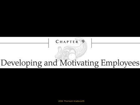 © 2006 Thomson-Wadsworth. Learning Objectives State the reasons for having a structured orientation program for new employees. List the components of.