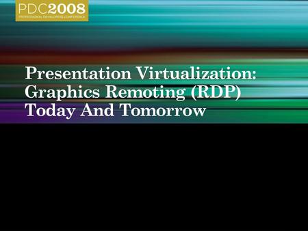 Graphics Virtual Channels (VCs) Mouse & Keyboard VCs Partner Virtual Channel Plug-Ins Partner Virtual Channel Plug-Ins Bulk Compression (RDP5+,