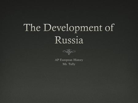 The Mongol Yoke and the Rise of Moscow  Mongols – nomadic tribe from present day Mongolia  Used terror to reduce conquered peoples into submission 