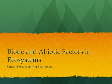 Biotic and Abiotic Factors in Ecosystems