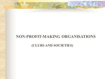 NON-PROFIT-MAKING ORGANISATIONS