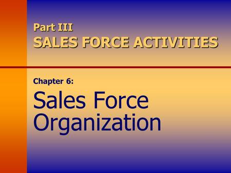 Part III SALES FORCE ACTIVITIES