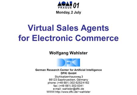 German Research Center for Artificial Intelligence DFKI GmbH Stuhlsatzenhausweg 3 66123 Saarbruecken, Germany phone: (+49 681) 302-5252/4162 fax: (+49.