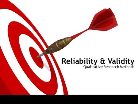 Reliability & Validity Qualitative Research Methods.