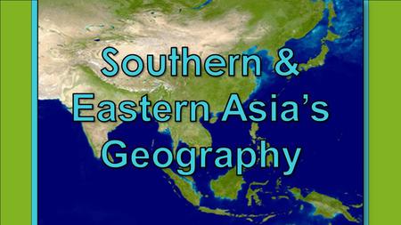 Southern & Eastern Asia’s Geography.