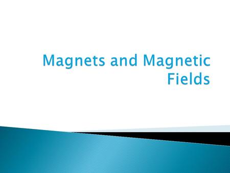 Magnets and Magnetic Fields